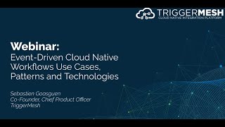Webinar:  Event-Driven Cloud Native Workflows Use Cases and Patterns