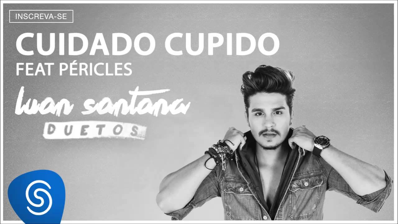 cuidado cupido pericles e luan santana