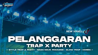DJ PELANGGARAN TRAP X PARTY SAD VIBES BASS HOREG • BONGOBARBAR