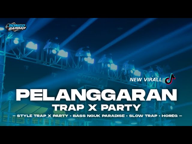 DJ PELANGGARAN TRAP X PARTY SAD VIBES BASS HOREG • BONGOBARBAR class=