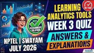 NPTEL Learning Analytics Tools Week 3 Assignment 3 Answers | SWAYAM July 2026 | NPTEL July 2026