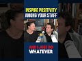 Inspire Positivity Among Your Staff