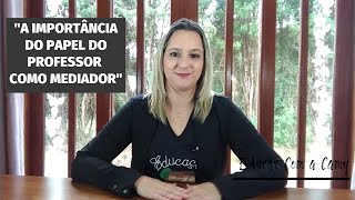 A importância do papel do professor como mediador