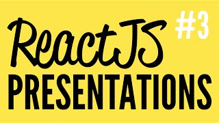 Daily Code #1 - ReactJS Presentations (Part 3)