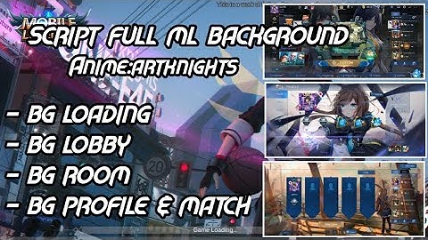(NEW UPDATE!!!) SCRIPT FULL BACKGROUND ML ANIME ARTKNIGHTS | Jed PH 2020