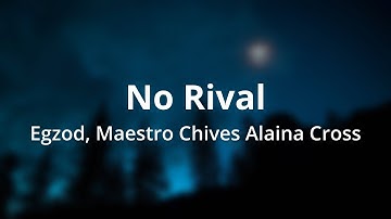 Egzod, Maestro Chives & Alaina Cross - No Rival [Lyric Video]