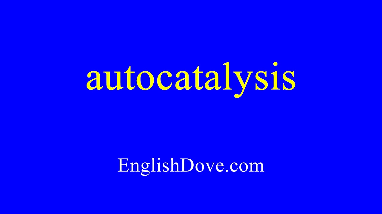 How to pronounce autocatalysis in American English.
