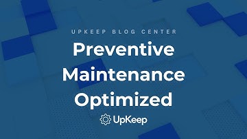 Preventive Maintenance Optimization: From Understanding Roles to Measuring Effectiveness | UpKeep