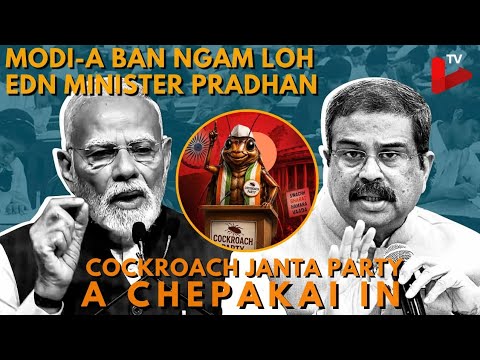 ṬHALAI HUANG | Modi-an a ban ngam loh Dharmendra Pradhan hi tunge? Cockroach Janta Party bihchianna