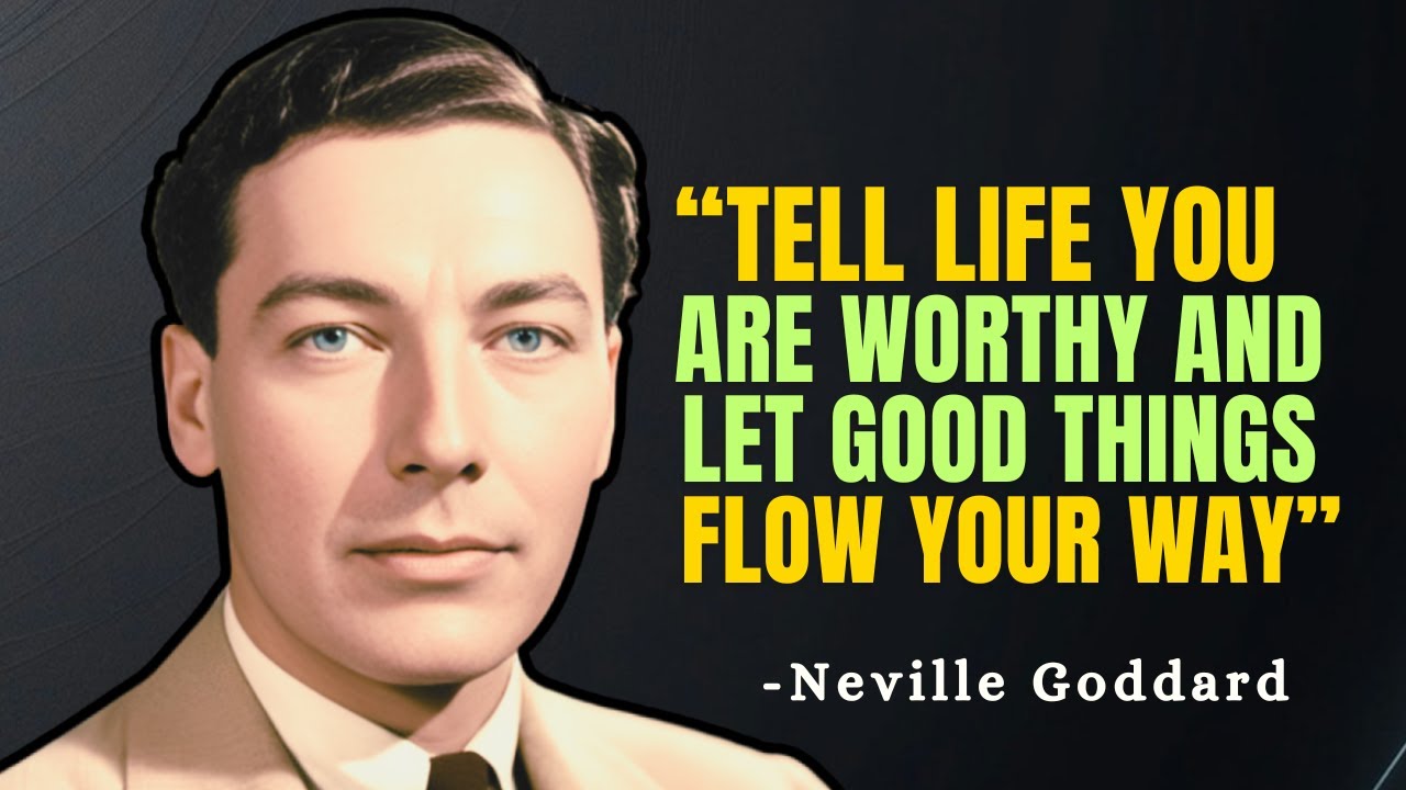 Tell the UNIVERSE You Are Worthy and Let the Good Flow In - Neville Goddard Motivation