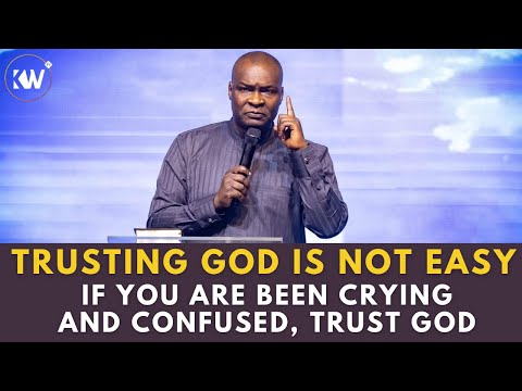 TRUSTING GOD IS NOT EASY: CHEER UP IF YOU HAVE BEEN CRYING - Apostle Joshua Selman