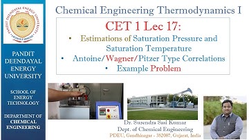 CET1 Lec 18: Estimating Saturation Pressure and Temperature (Antoine/Wagner/Pitzer Type Correlations