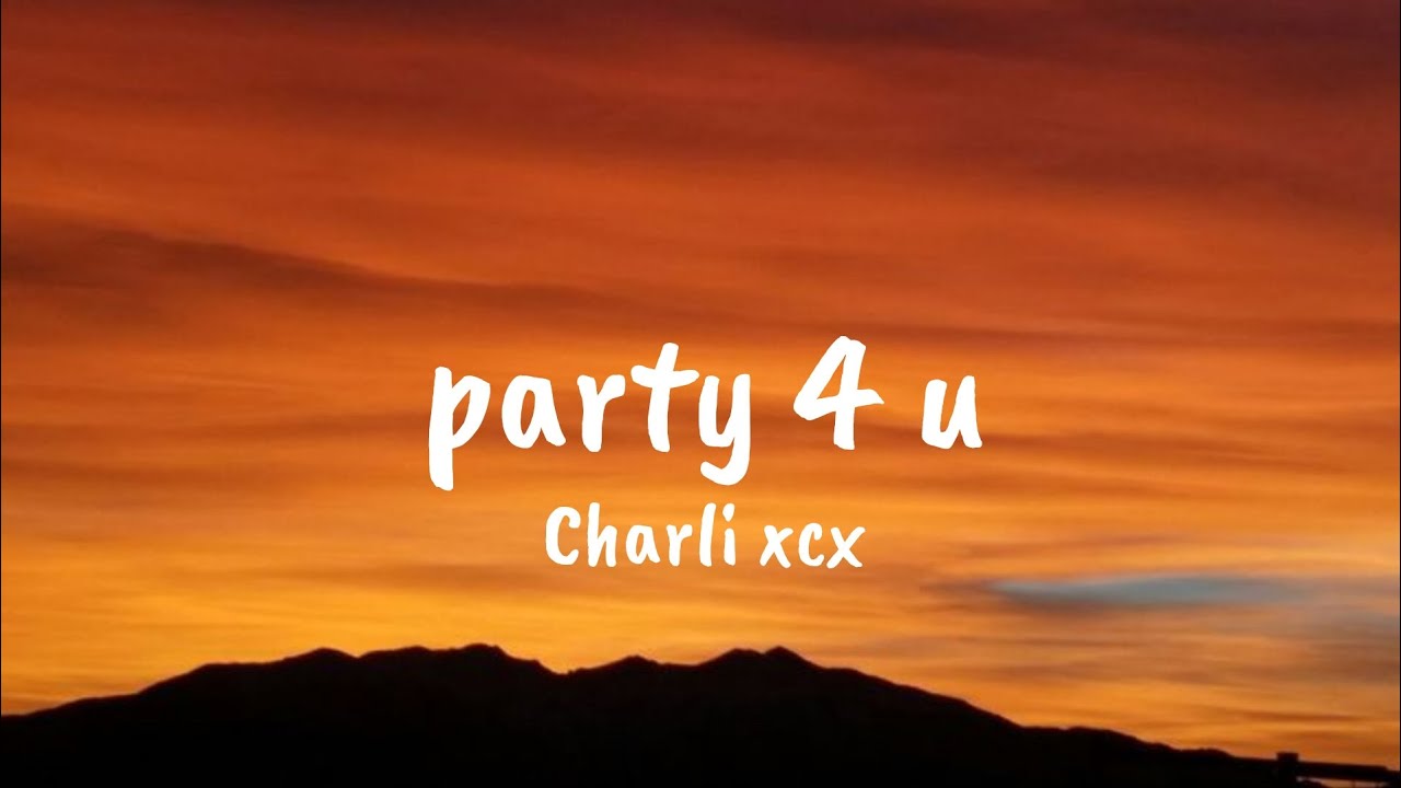 Charli xcx - party 4 u ( Lyrics) - YouTube