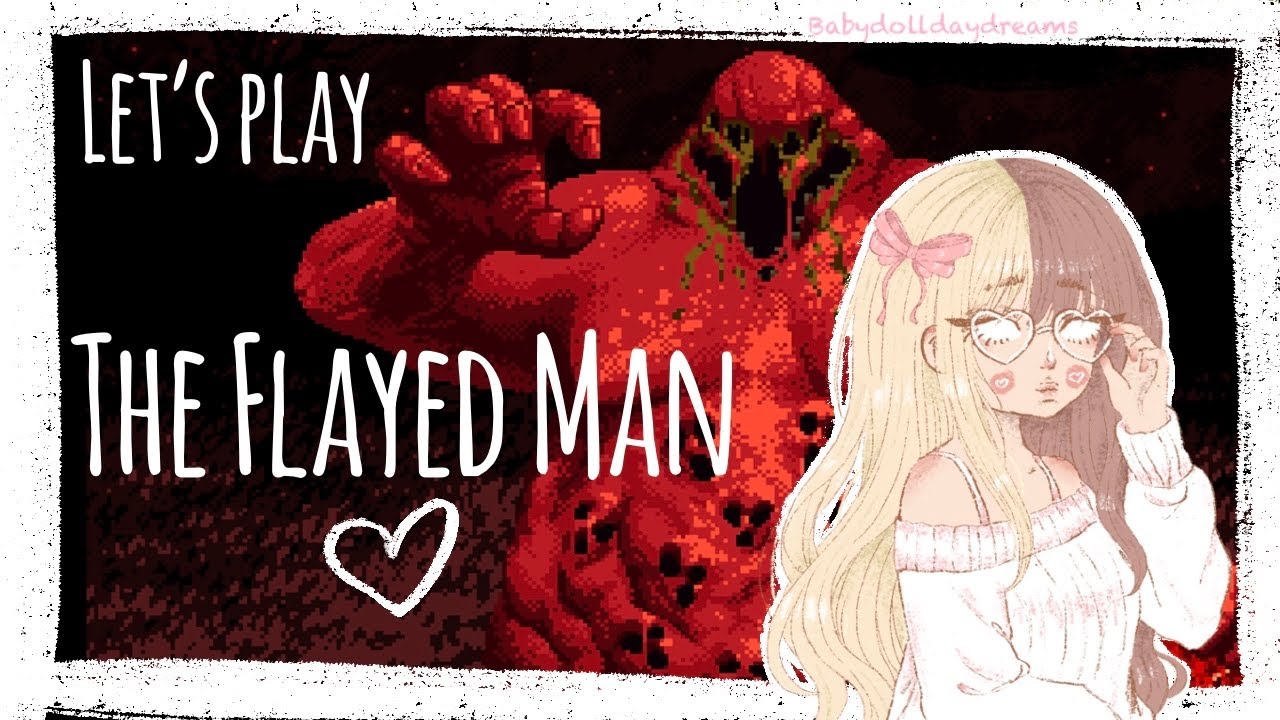 Where is my Skin?? ♡ The Flayed Man - YouTube