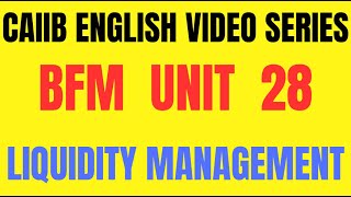 ? **CAIIB BFM English Video Series – Unit 29: Liquidity Management** ?