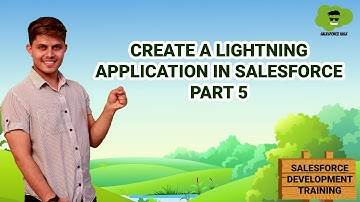Create a Lightning Application in Salesforce Part 5 | Learn Salesforce Development