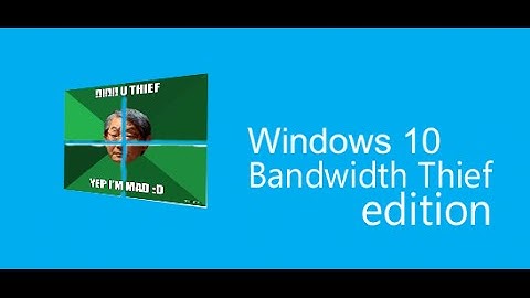 How To Disable Windows 10 From Stealing Your Bandwidth
