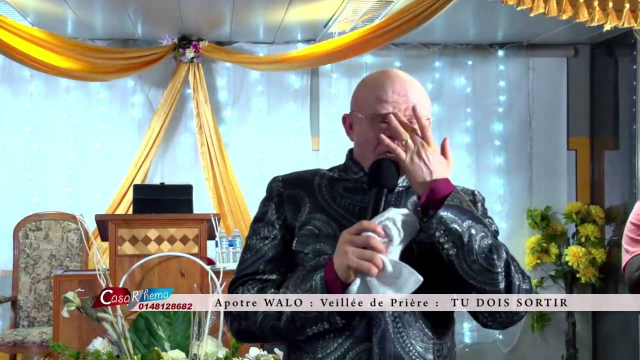 TU DOIS SORTIR APOTRE WALO Veillée de prière chauffage