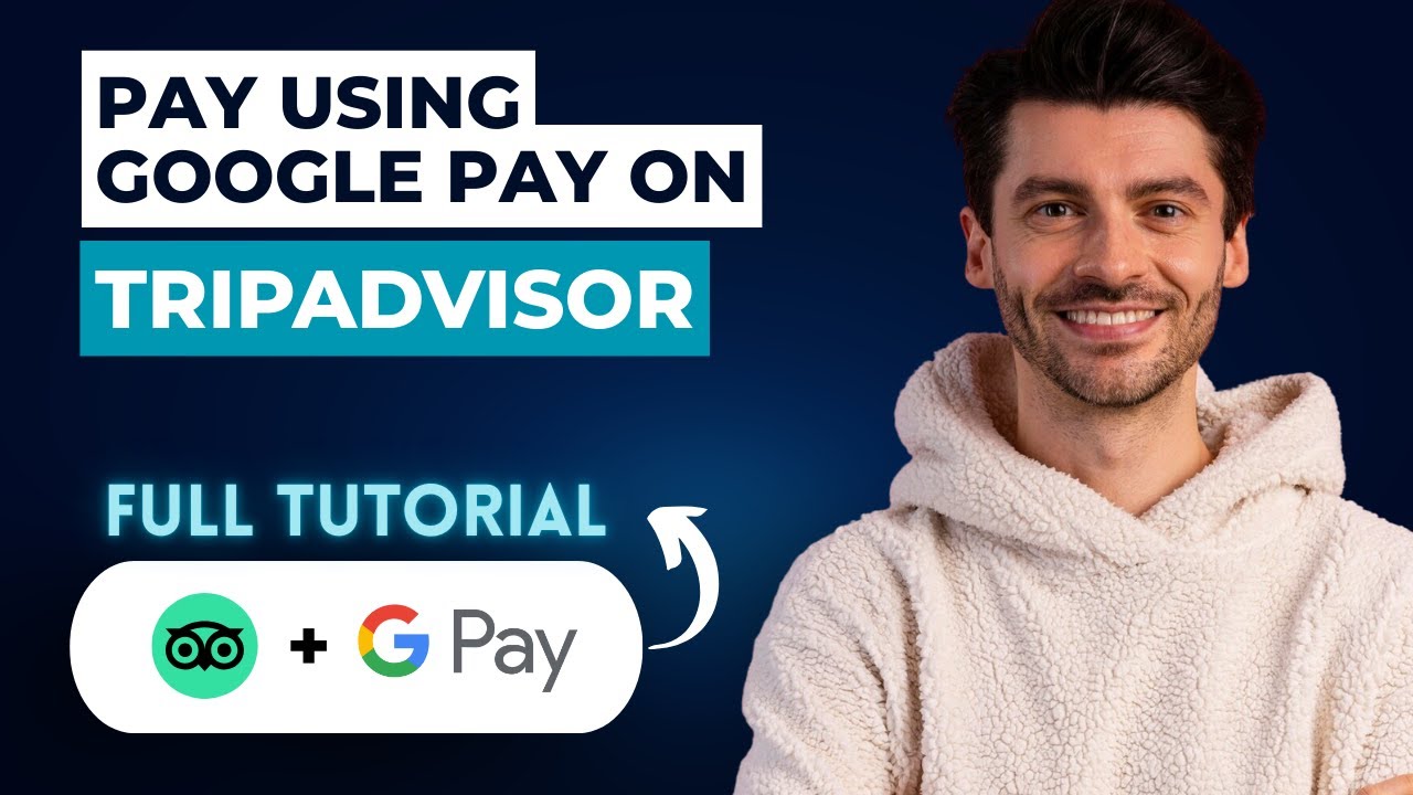 How to Pay Using Google Pay on TripAdvisor [2026 Full Guide]