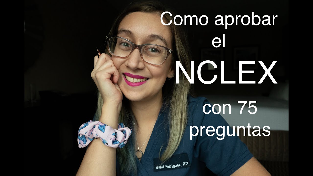 Cómo aprobar el NCLEX con 75 preguntas