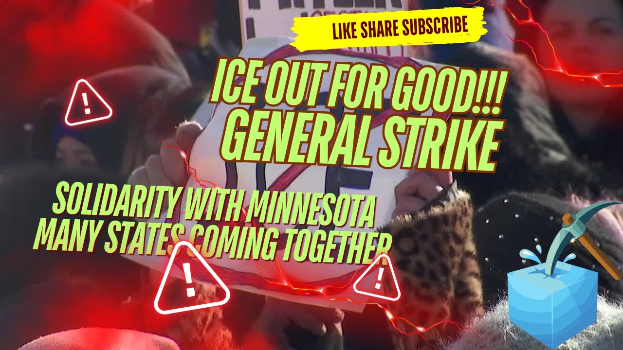 Ice Out For Good!!! General Strike In Many States, Solidarity with Minnesota 