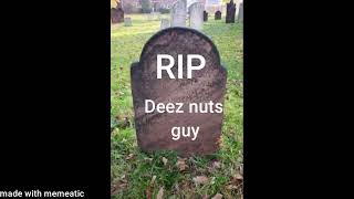 Deez nuts guy dies (emotional)