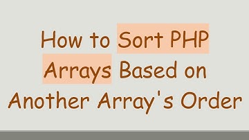 How to Sort PHP Arrays Based on Another Array