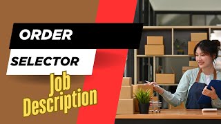 Job description of Order Selector - Roles, Responsibilities & Skills