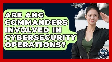 Are ANG Commanders Involved in Cybersecurity Operations? - Air Guard Commanders