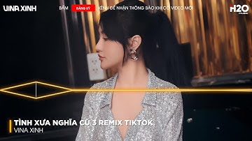 Tình Xưa Nghĩa Cũ 3 Remix, Gặp Lại Nhau Giờ Đây Tóc Đã Phai Theo Tháng Ngày🎼Nhạc Remix TikTok 2024