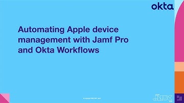 Automating Apple device management with Jamf Pro and Okta Workflows | JNUC 2021
