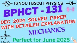 BPHCT 131 Mechanics | IGNOU Dec 2024 Solved Question Paper | Step-by-Step Solution with Explanation