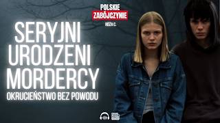 🎙 Pili i zabijali bez powodu | POLSKIE ZABÓJCZYNIE | PODCAST
