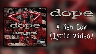 Dope - A New Low (lyric video)