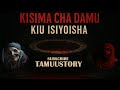 KISIMA CHA DAMU Hadithi Ya Kutisha Ya Kiswahili Simulizizakusisimua SimuliziMix