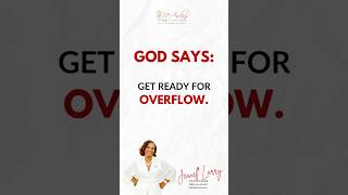 God says: Get ready for overflow.