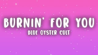 Blue Oyster Cult - Burnin' for You (Lyrics)