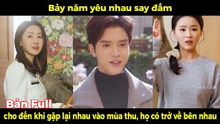 Mùa Thu - Tập 1 | Bảy năm yêu nhau cho đến khi gặp lại nhau vào mùa thu, họ có trở về bên nhau