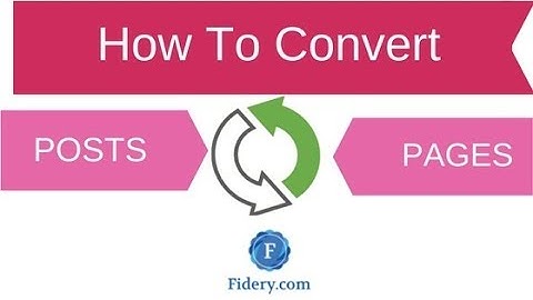 How To Convert Wordpress Post To Page