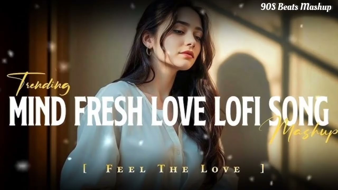 Super Mind Relaxing Love Songs Mashup Stress + Relieve Official music Bollywood By 90S Beats mashup