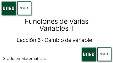Lección 6 - Cambio de variable | Funciones de Varias Variables II | UNED