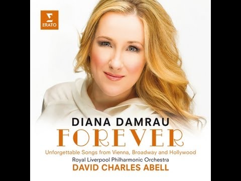 Diana DAMRAU: Forever (Unforgettable Songs from Vienna, Broadway and Hollywood)