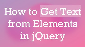 How to Get Text from Elements in jQuery