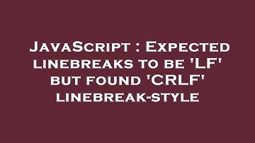 JavaScript : Expected linebreaks to be 