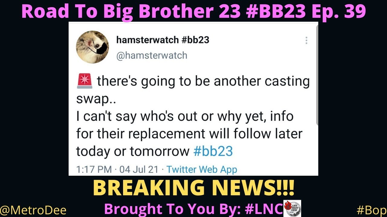 Road To Big Brother 23 #BB23 EP. 39: BREAKING NEWS!!! – Brought To You By #LNC