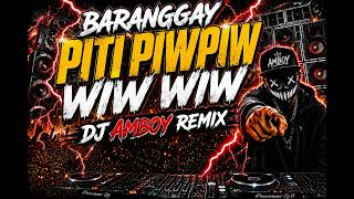 BARANGAY PITI PIWPIW WIW WIW [ DJ AMBOY REMIX ]