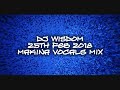 Dj Wisdom - 25th Feb 2018 - Makina Vocals Mix