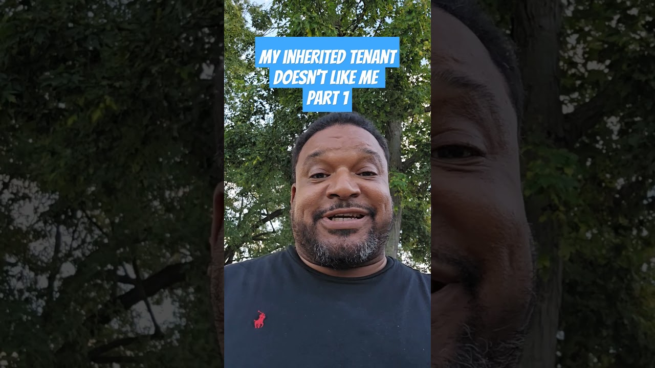 My inherited tenant doesn't like me Part 1