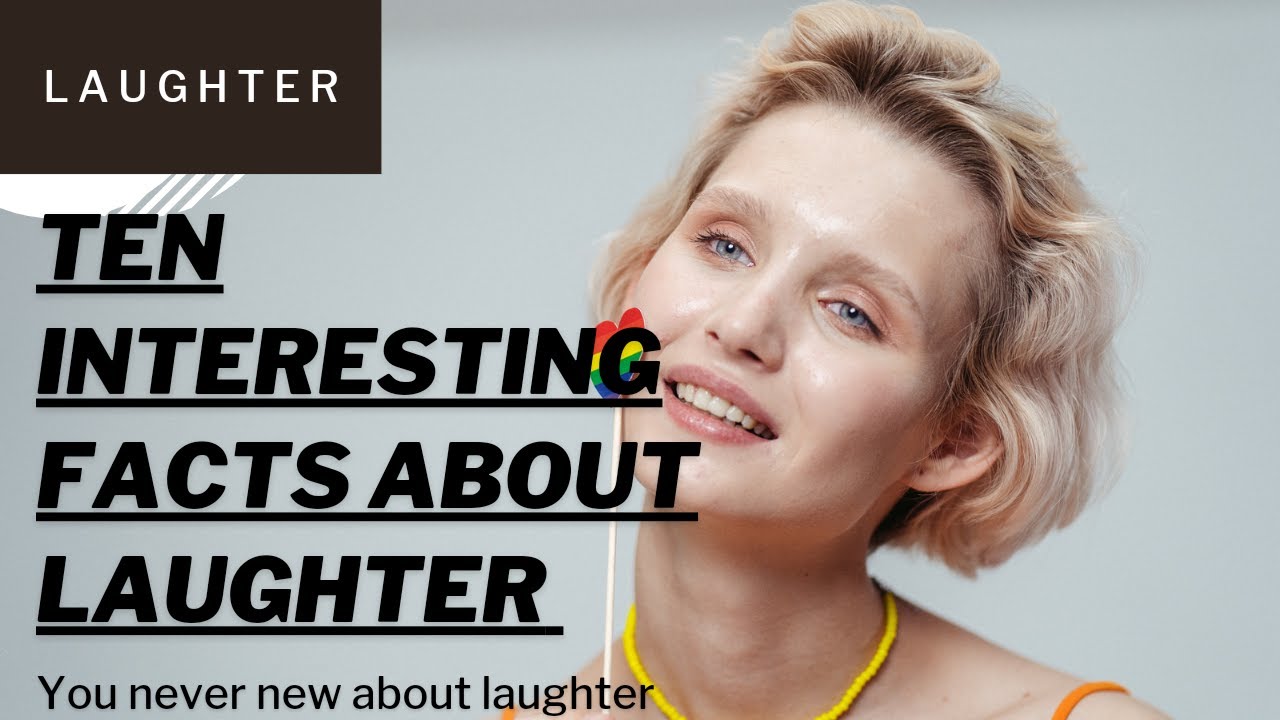 10 interesting facts about laughter | you probably don't know
