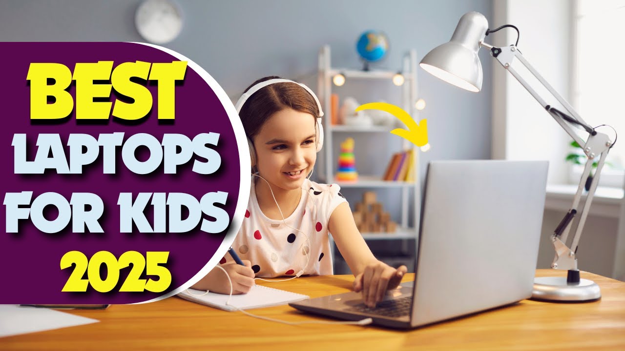 5 Best Laptops For Kids 2025